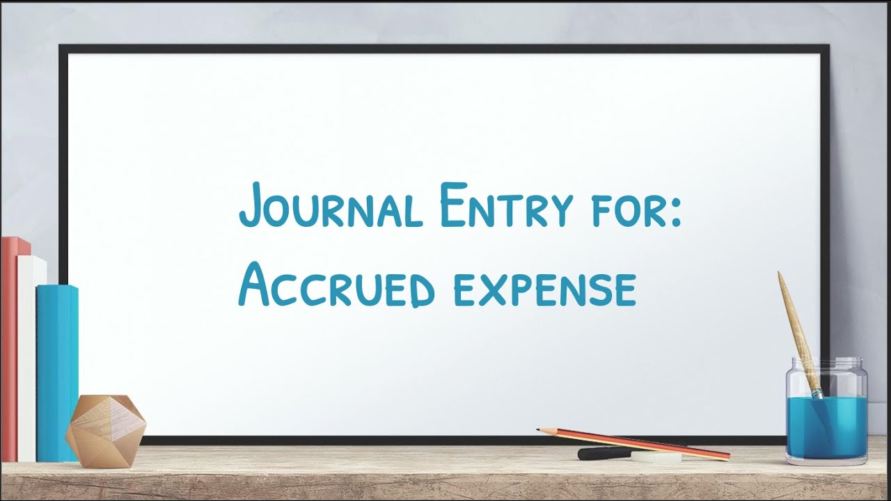 Journal Entry for Accrued expense