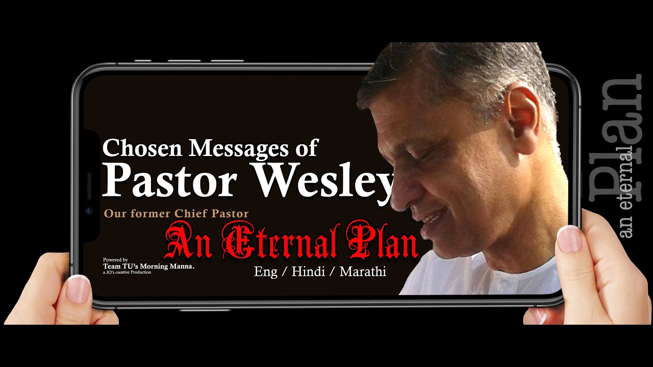 AN ETERNAL PLAN  - Chosen Messages of TPM Pastor WESLEY Peter | TU's M.M | a JO's creation