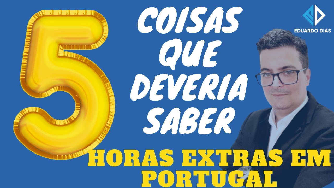 5 COISAS SOBRE HORAS EXTRAS EM PORTUGAL QUE TODO IMIGRANTE DEVERIA SABER
