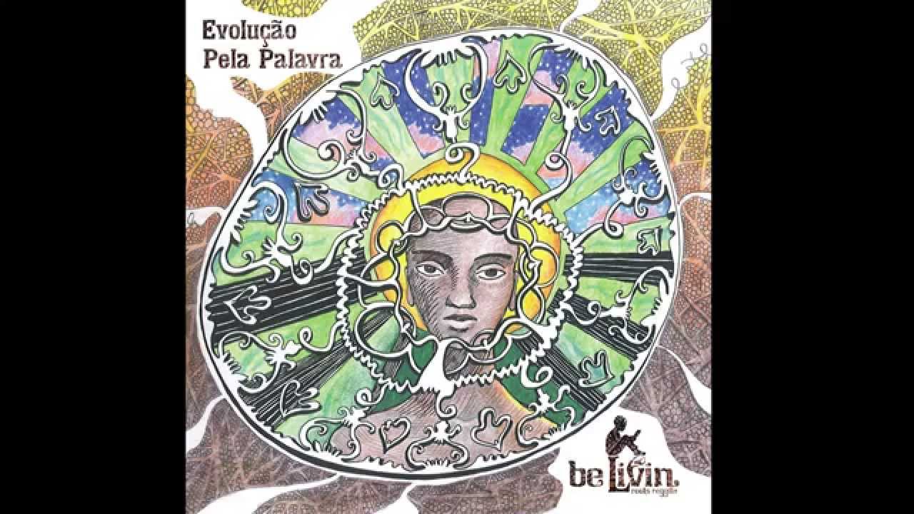 Be Livin - Evolução Pela Palavra - Álbum Completo