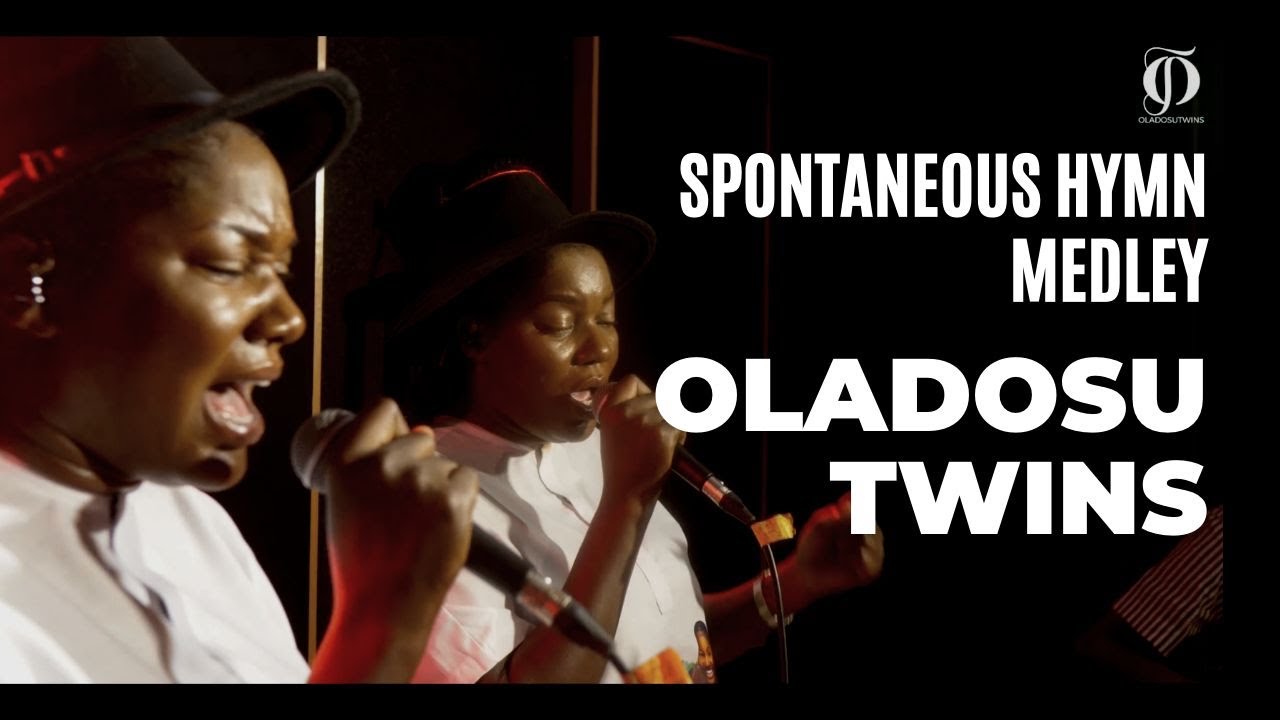 SPONTANEOUS HYMN MEDLEY WITH OLADOSU TWINS