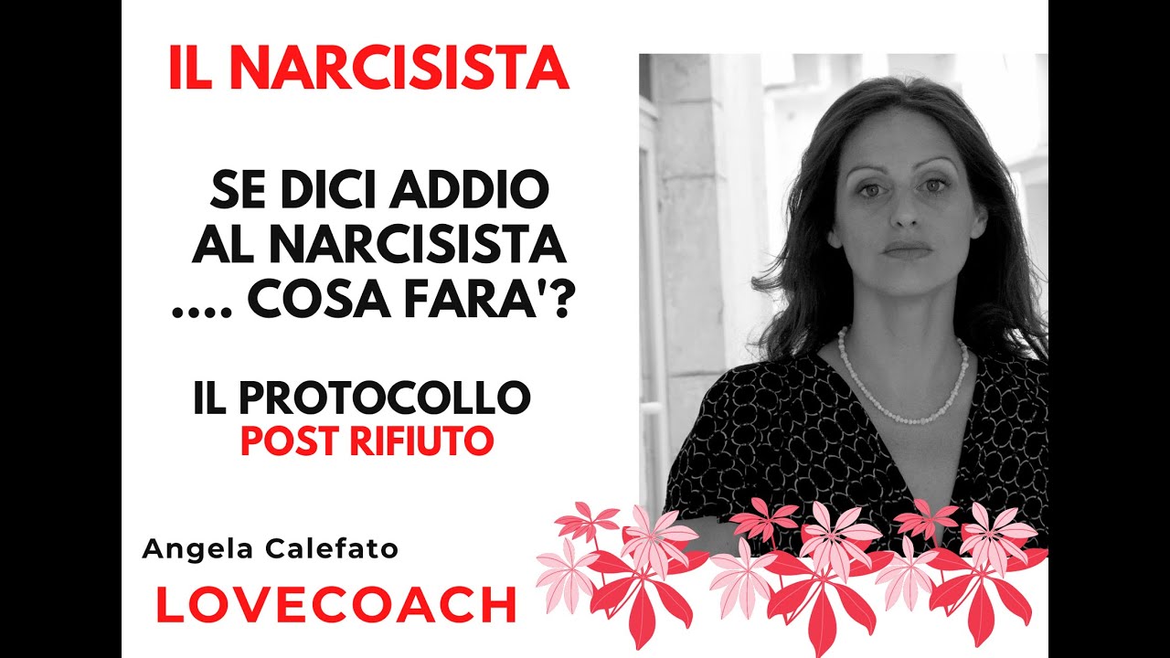 SE DICI ADDIO AL NARCISISTA..COSA FARA'? IL PROTOCOLLO IN 3 SITUAZIONI POST RIFIUTO