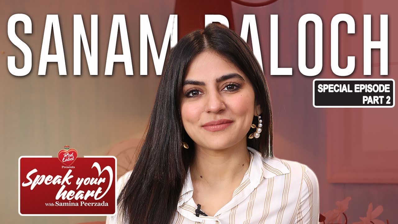 Sanam Baloch Shares Her Secrets | Speak Your Heart With Samina Peerzada | Part II