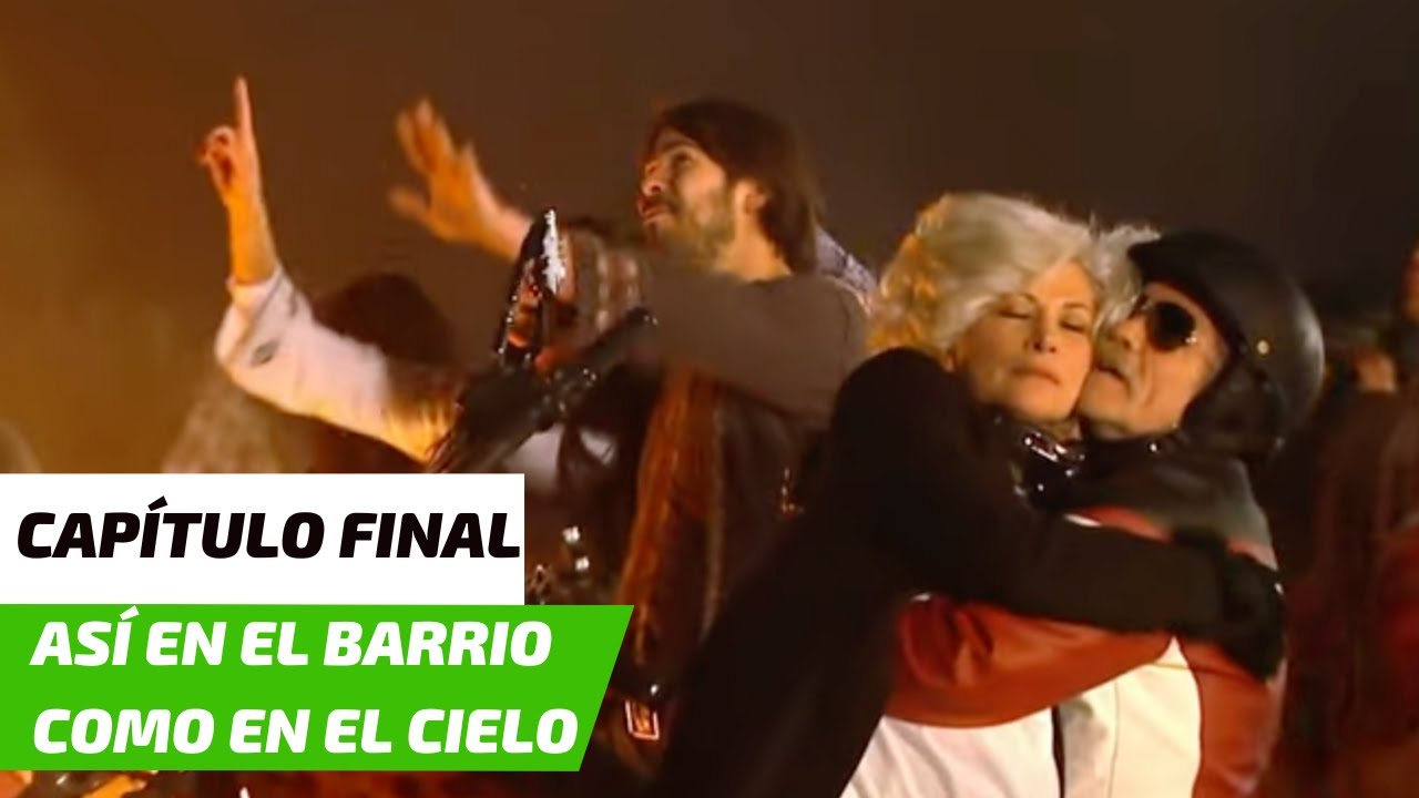 Así en el Barrio como en el Cielo | Capítulo FINAL