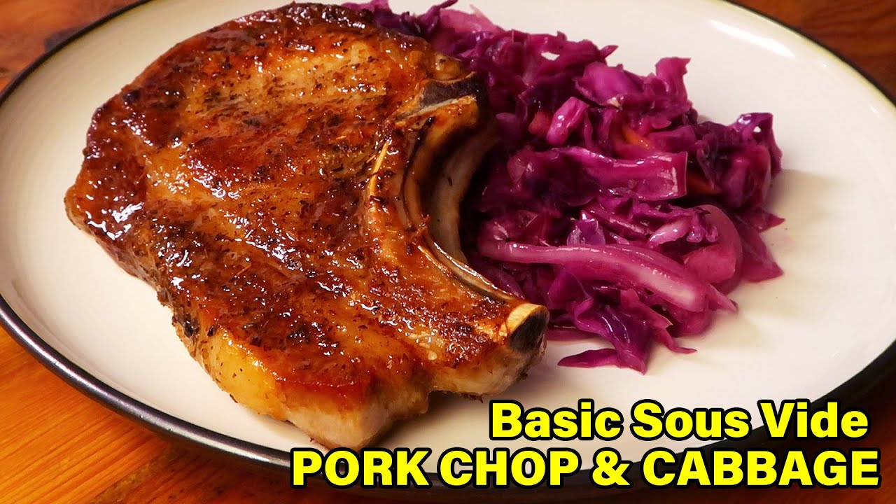 The Juiciest Sous Vide Bone In Pork Chops and Cabbage
