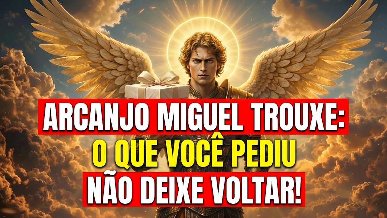 ARCANJO MIGUEL TE ENTREGA AGORA: O Melhor Presente da Sua Vida!
