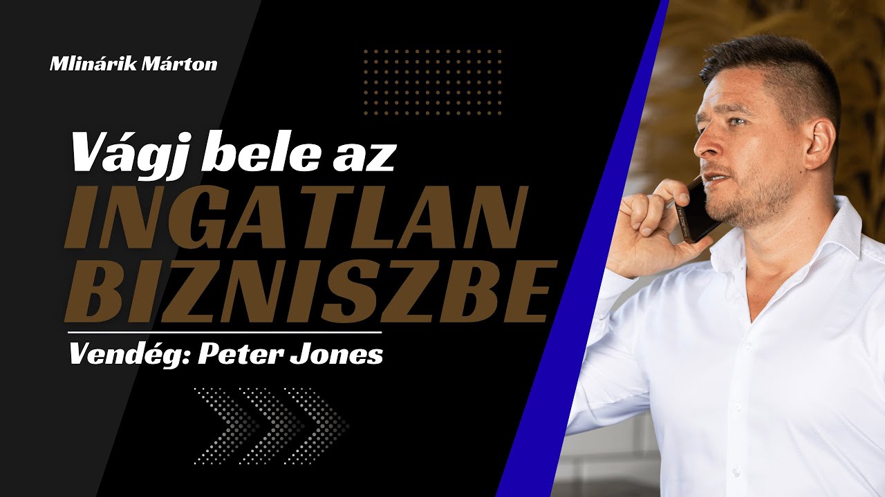 Hogyan kezdenéd az ingatlan bizniszt, ha most vágnál bele? (Vendég: Peter Jones)