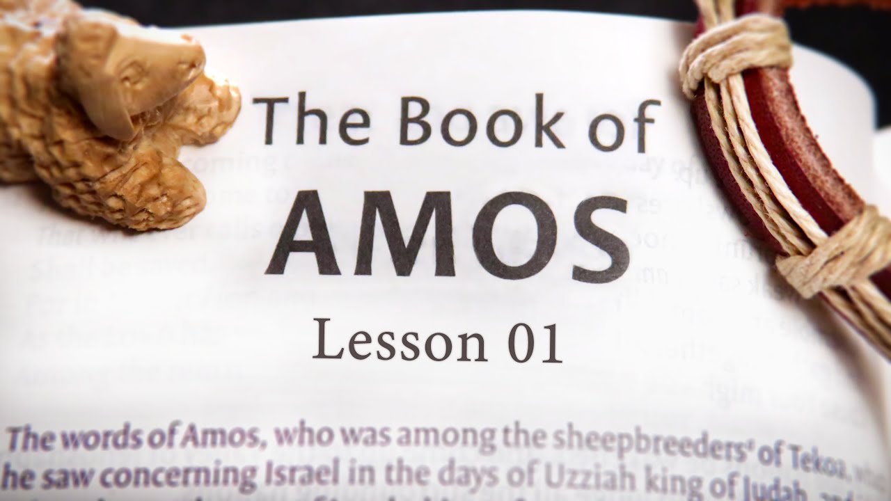 Lesson 01 - Amos Intro & Ch 1