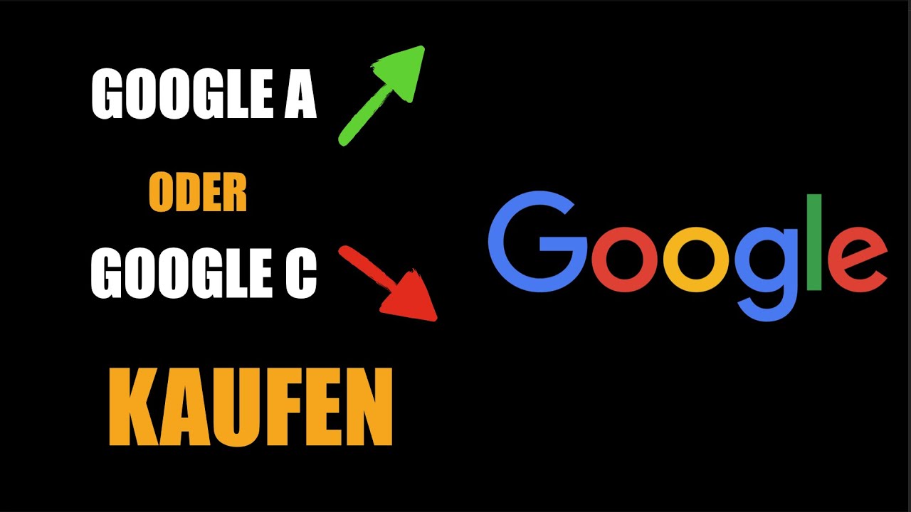 Google A oder C | Welche Aktie sollte man kaufen?