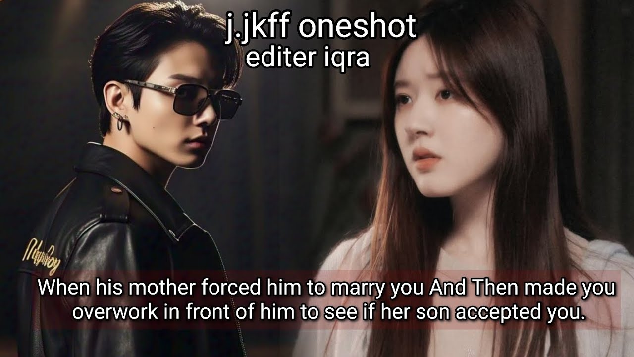 When his mother forced him to marry you and then made you overwork in the front of him to see if..