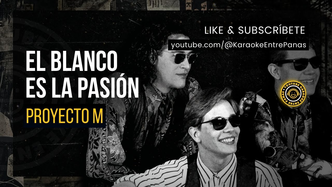Proyecto M: El Blanco Es La Pasión (Karaoke)