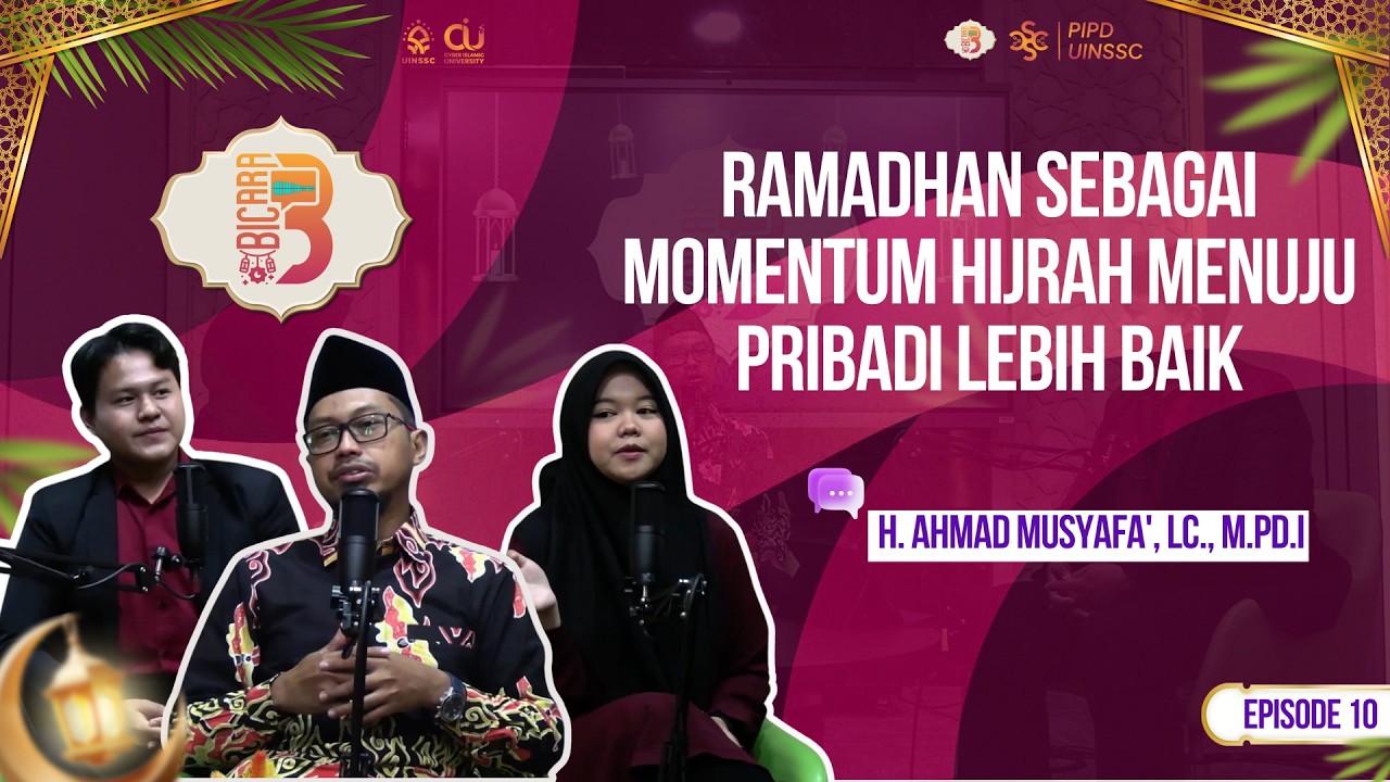 Ramadhan sebagai Momentum Hijrah  | H. Ahmad Musyafa', Lc , M.Pd.i | BICARA SEASON 3 #10