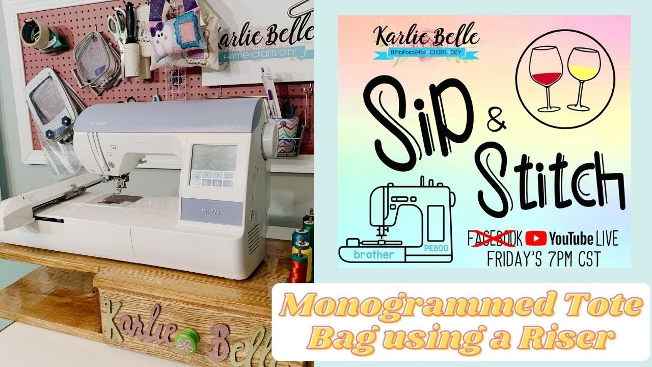 Sip & Stitch Live Beginner Machine Embroidery Tutorial How to Use a Riser (Monogrammed Tote Bag)