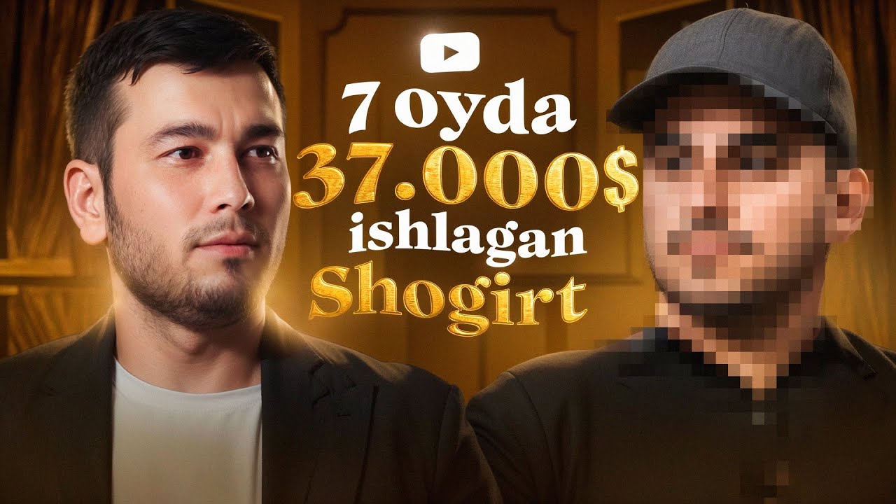7 oyda YouTubedan 37.000$ Pul Ishlagan Shogirt | Podcast