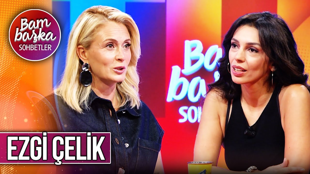 Bambaşka Sohbetler 605. Bölüm - Ezgi Çelik | Hayalindeki Rolü İtiraf Etti!