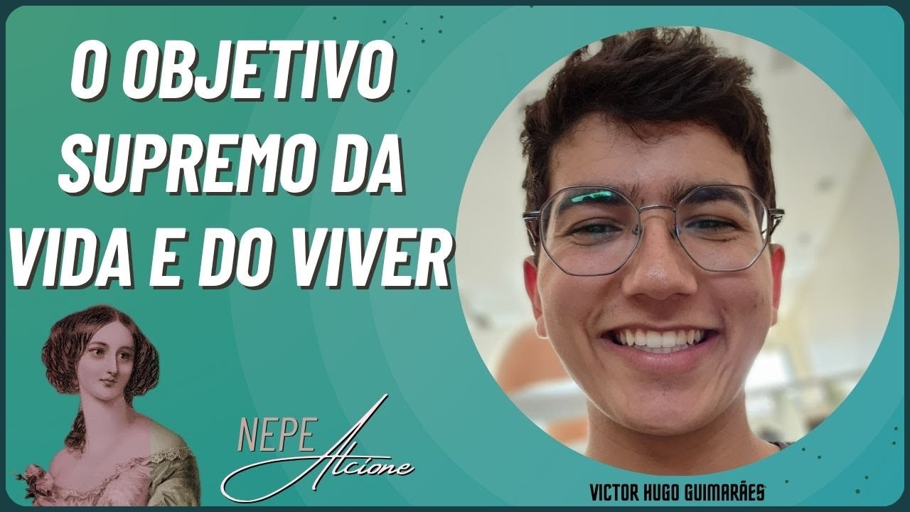 Victor Hugo • O OBJETIVO SUPREMO DA VIDA E DO VIVER