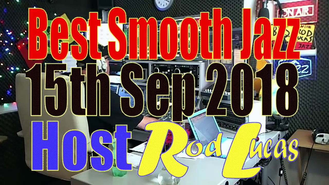 Best Smooth Jazz   (15th Sep 2018)  Host Rod Lucas