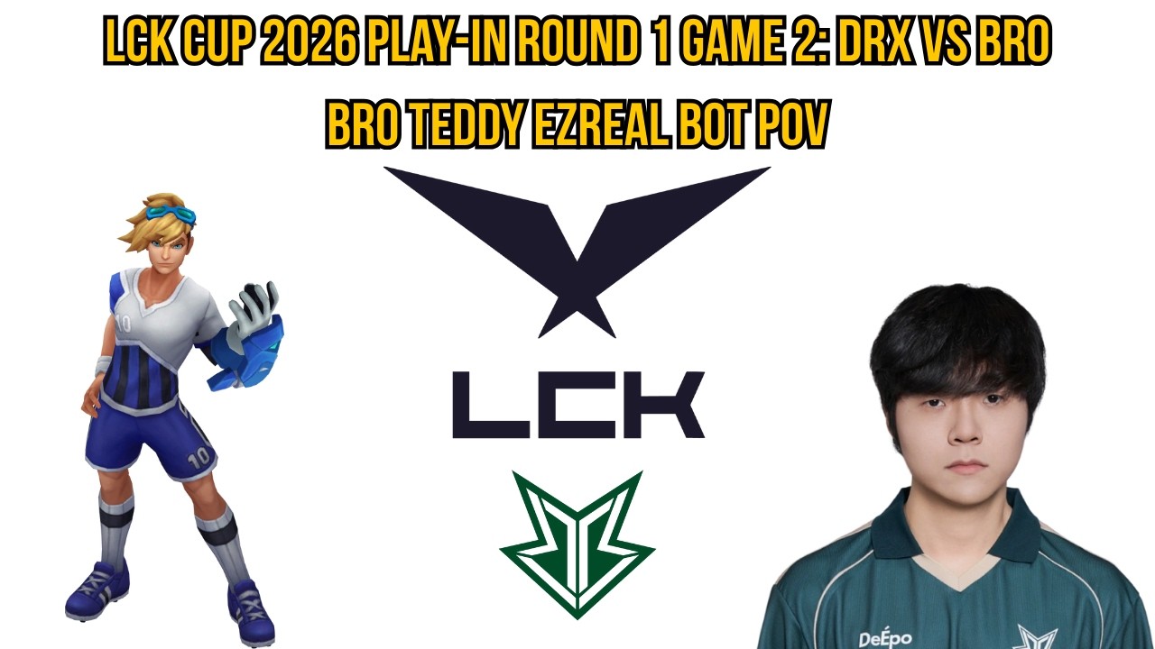 LCK Cup 2026 Play-In Round 1 Game 2: DRX vs BRO | BRO Teddy Ezreal Bot POV