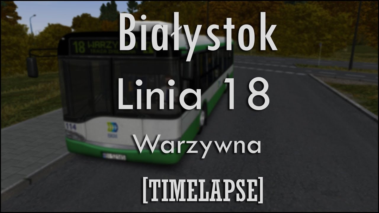 [TIMELAPSE] OMSI 2 [#3] | Białystok - Linia 18