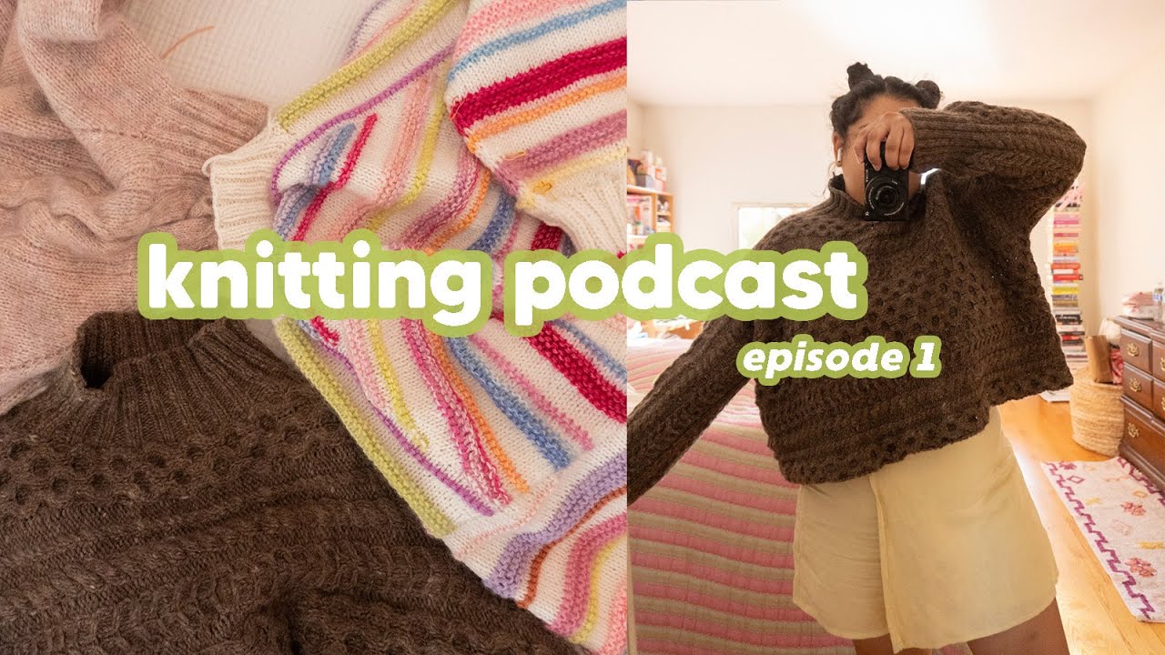 Cables, Cashmere, & Colorwork | What's Mili Making Knitting Podcast Episode 1