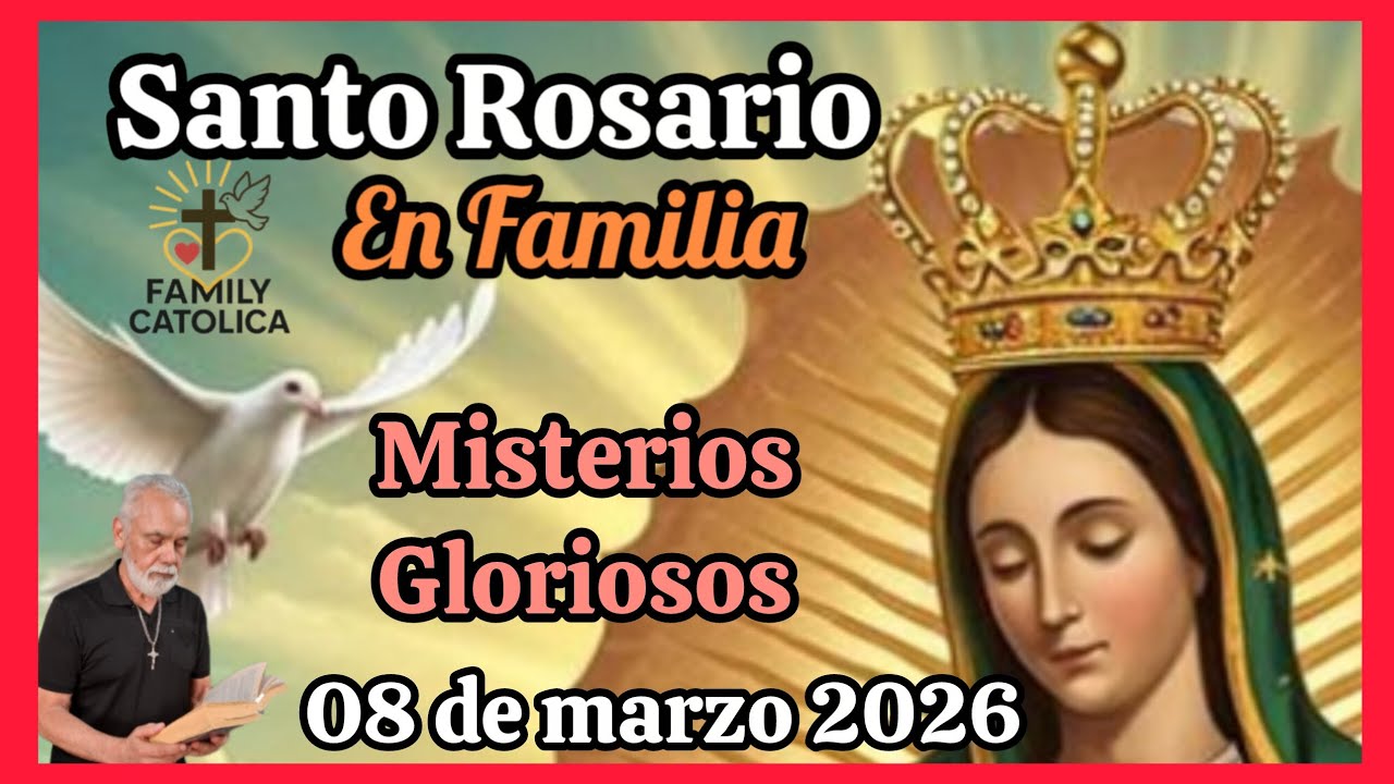 Santo 👼Rosario🌹Misterios Gloriosos Dom 08/03/2026 (ROSARIO EN FAMILIA)Familycatolica#Rosario 🌺