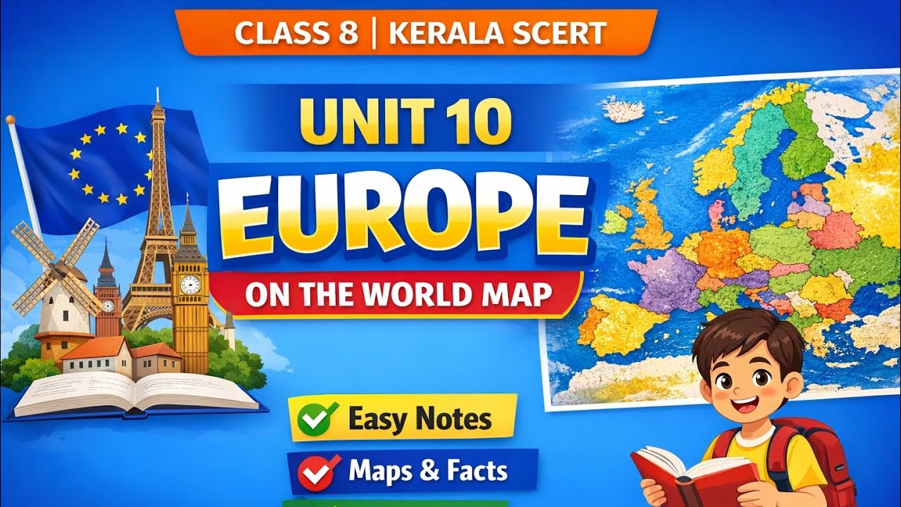 CLASS 8 | KERALA SCERT UNIT 10 EUROPE ON THE WORLD MAP Easy Notes Maps & Exam Tips