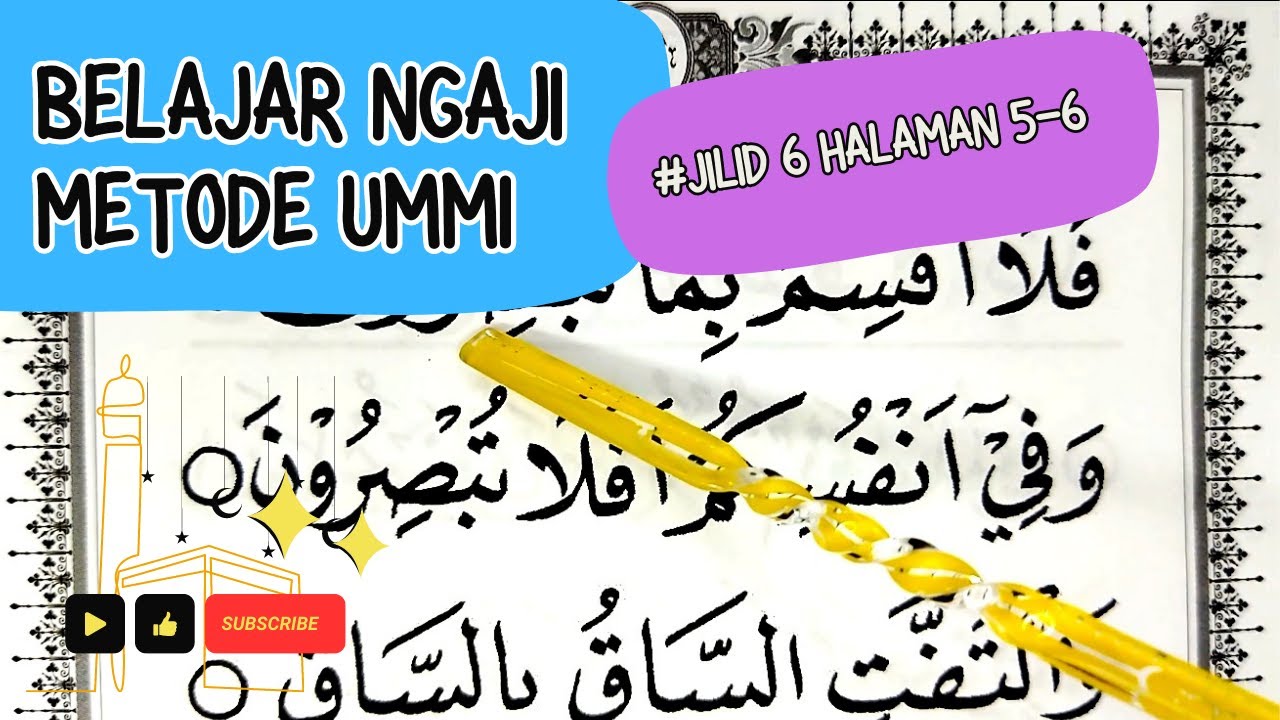Belajar Mengaji Metode Ummi Jilid 6 halaman 5 - 6, Cara Cepat bisa Membaca Al Qur'an