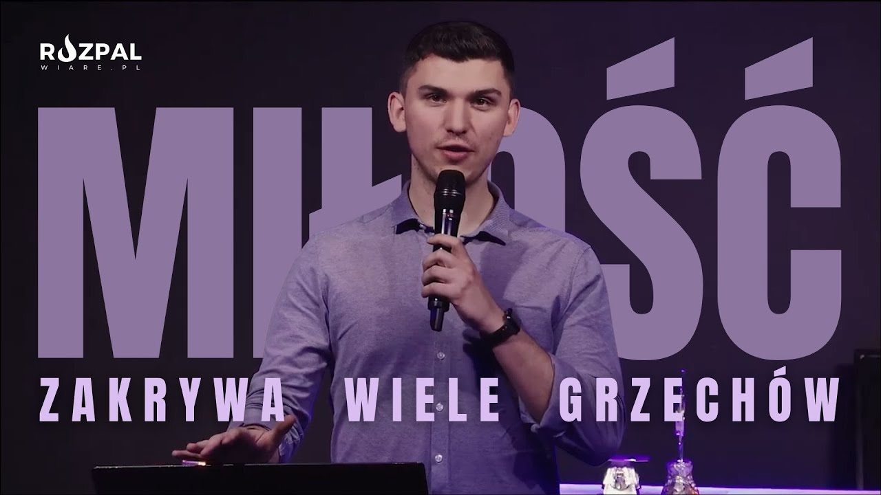 „Miłość zakrywa wiele grzechów” - Konferencja z Wieczoru Chwały w Warszawie 24.02.2021r.