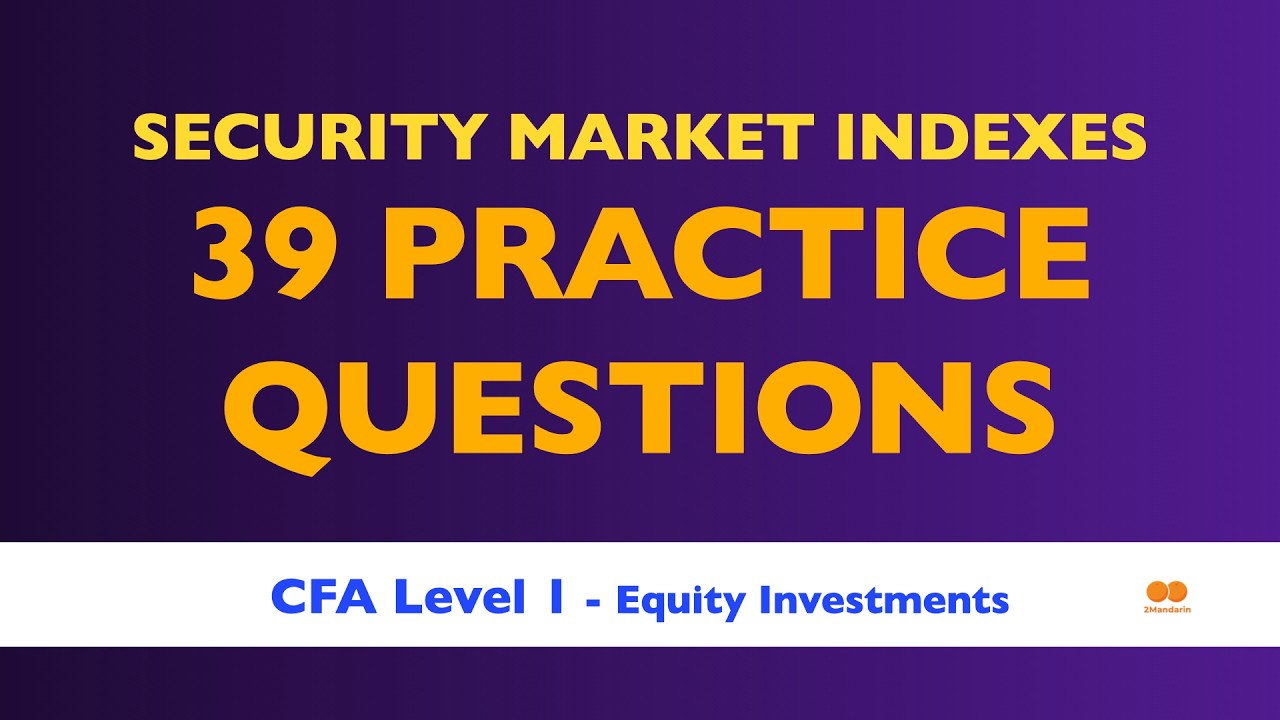 CFA Level 1 PRACTICE QUESTIONS — Security Market Indexes — Equity Investments