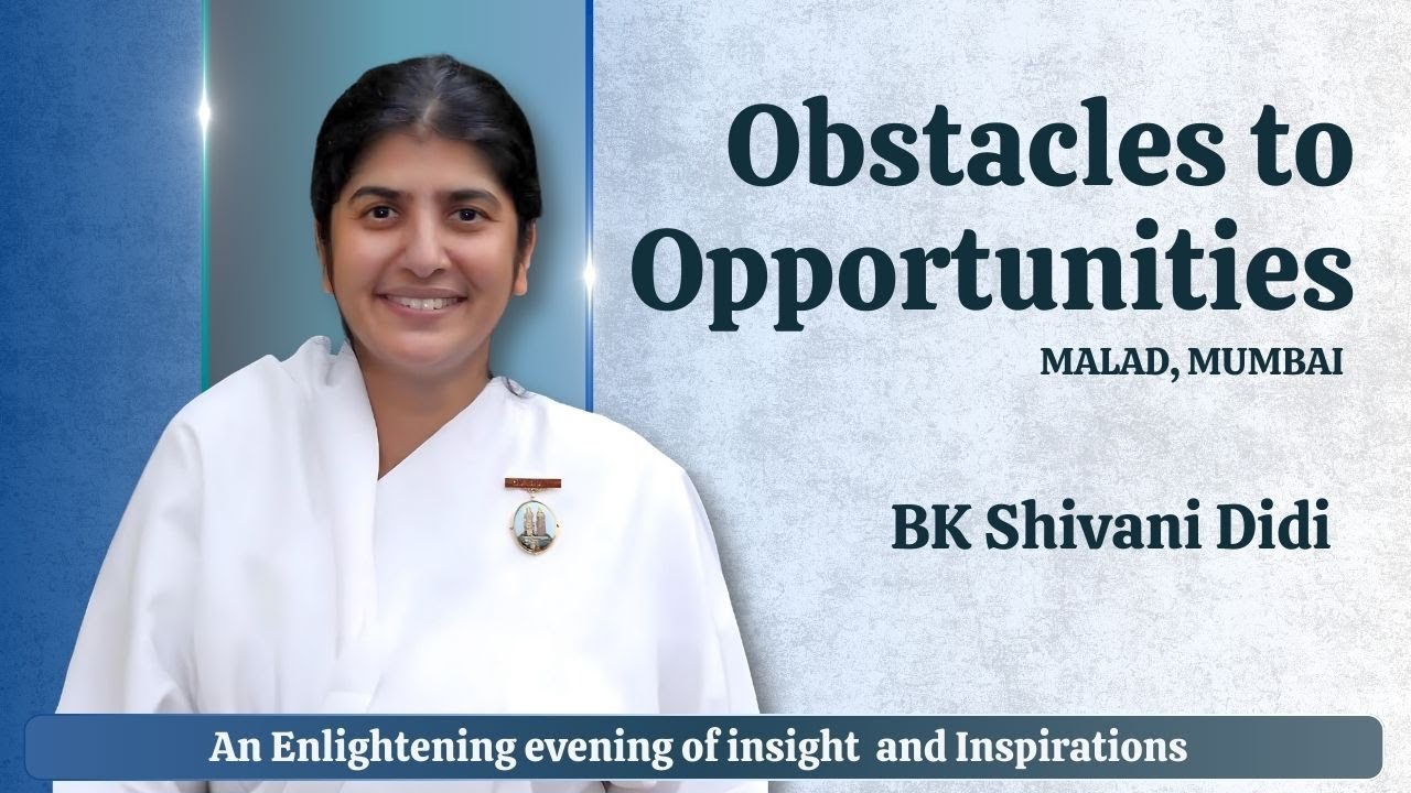 Obstacles to Opportunities  @bkshivani  Malad, Mumbai | 15-12-2024
