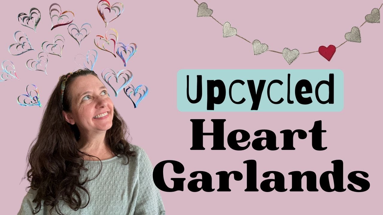 Three Valentine's Day Garlands from Upcycled Materials