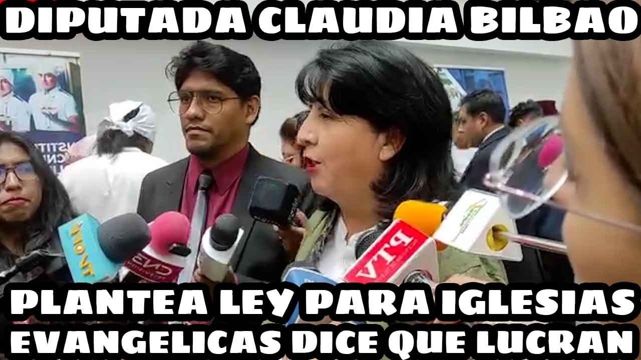 DIPUTADA CLAUDIA BILBAO CUESTIONA IGLESIAS EVANGELICOS Y PIDE QUE PAGUEN IMPUESTOS EN BOLIVIA..