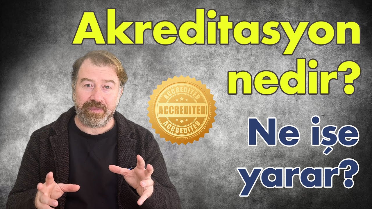 Akreditasyon nedir ve ne işe yarar?