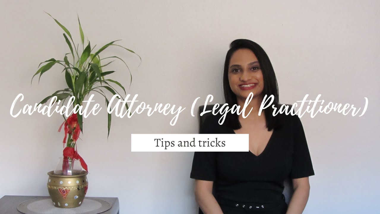 Candidate Attorney (Legal Practitioner) tips and tricks!