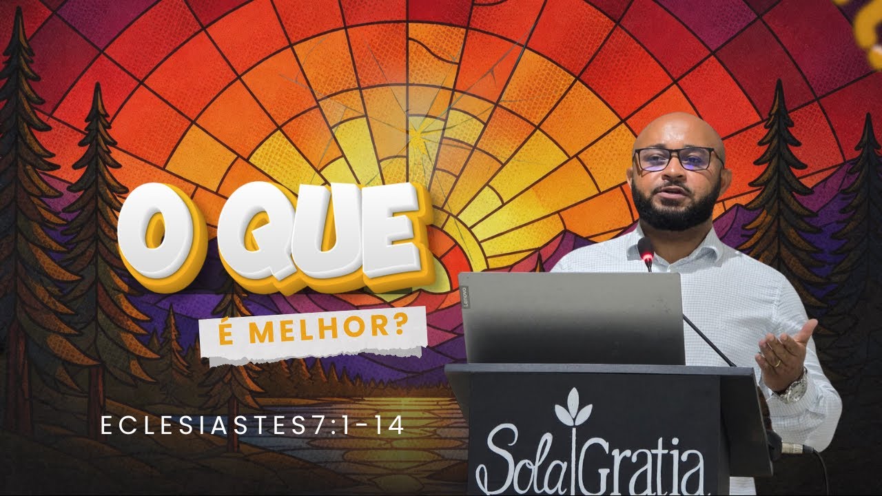 Eclesiastes 7:1-14 - O que é realmente melhor? - Pr. Jeferson
