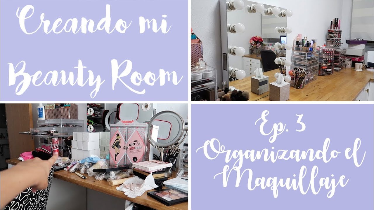 CREANDO MI BEAUTY ROOM | Ep 3 ORGANIZANDO EL MAQUILLAJE