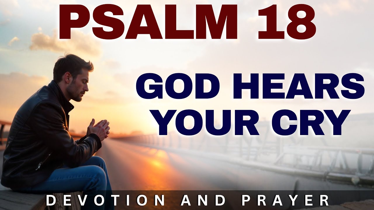 “In My Distress I Called to the Lord” — A Prayer for Divine Intervention (Psalm 18:6)