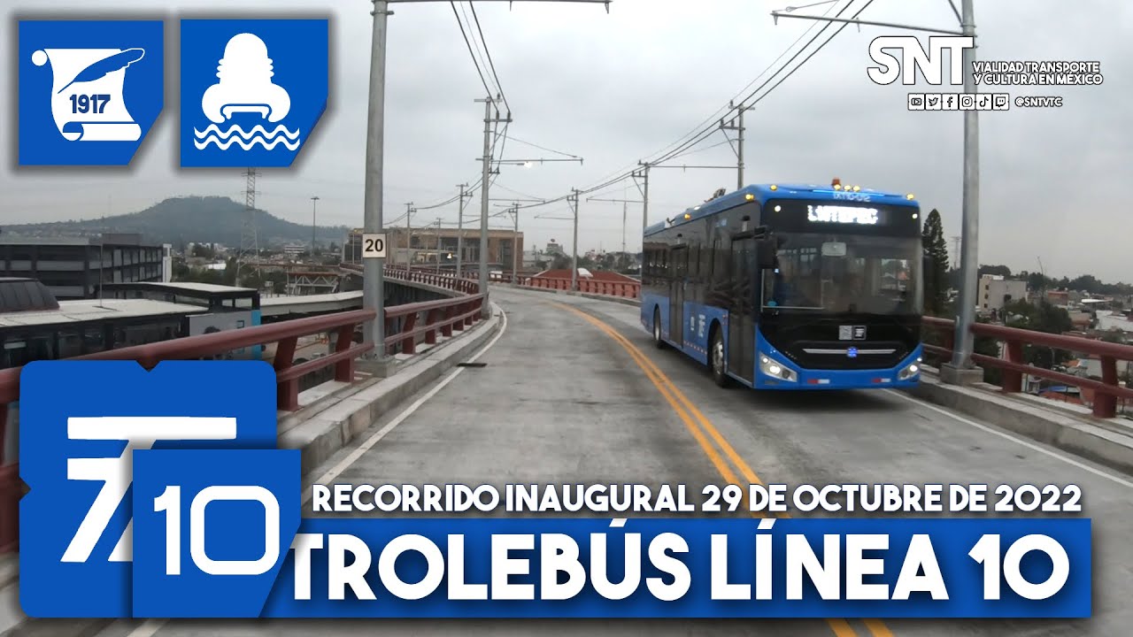 Trolebús Elevado CDMX Línea 10, Const. 1917 - Acahualtepec. REOCRRIDO INAUGURAL al 29-10-2022.