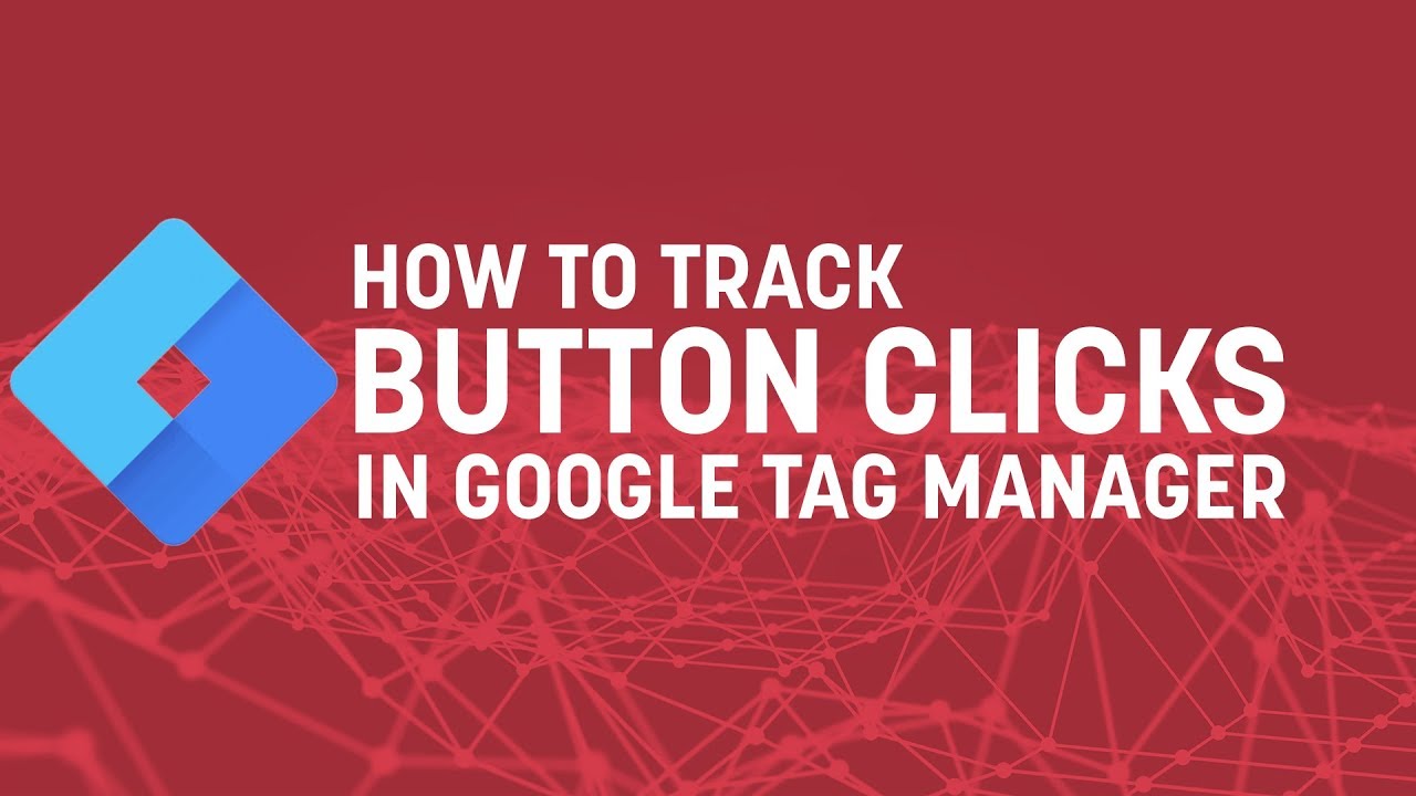 How To Track Button Clicks with Google Tag Manager (2019)
