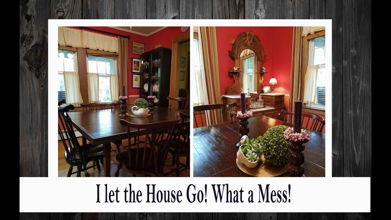 I Let the House Go! What a Mess!