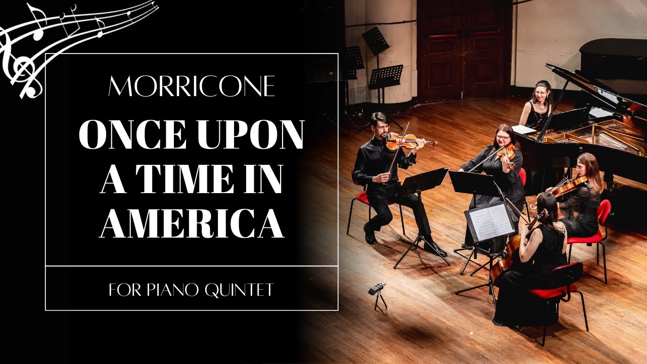 Once Upon a Time in America Suite  by Ennio Morricone (live concert for piano and string quartet)