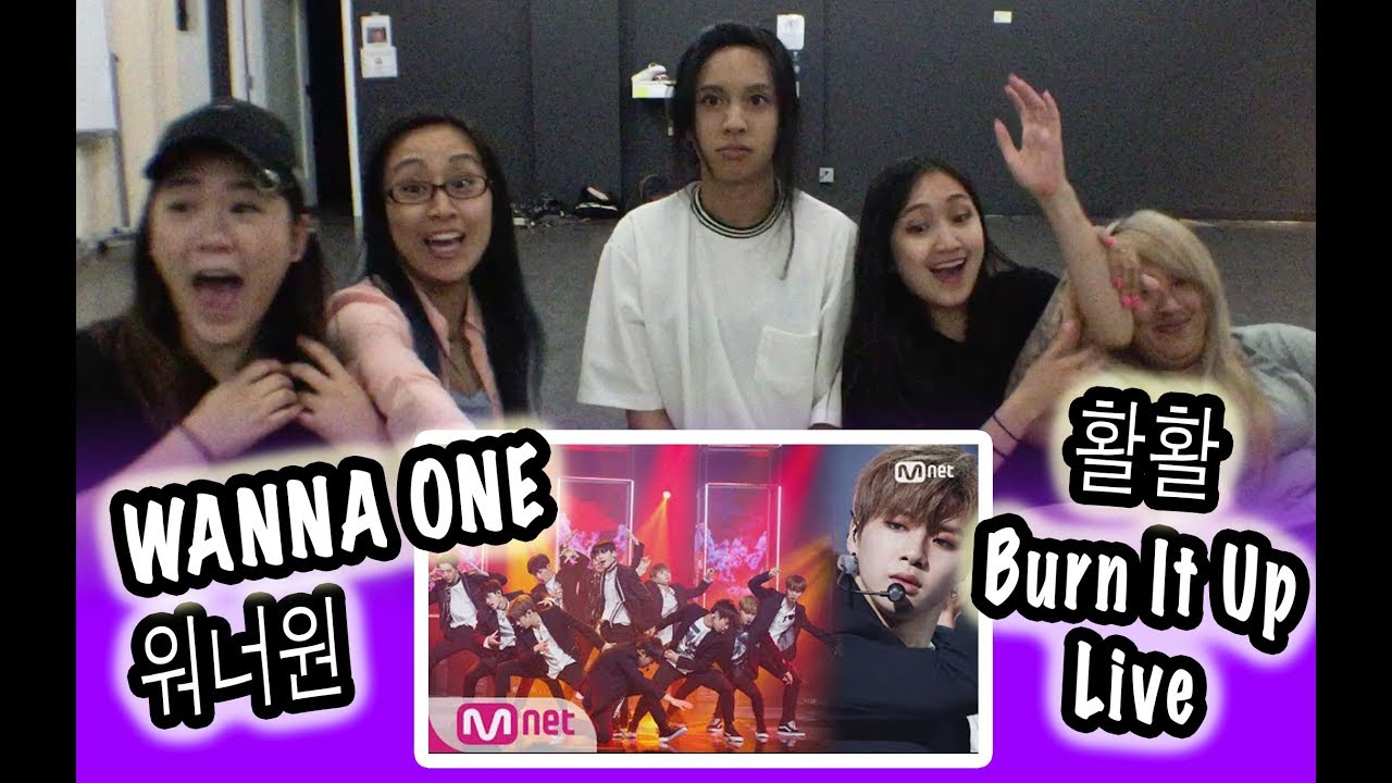 [KPOP REACTION] WANNA ONE 워너원 -- BURN IT UP 활활 LIVE