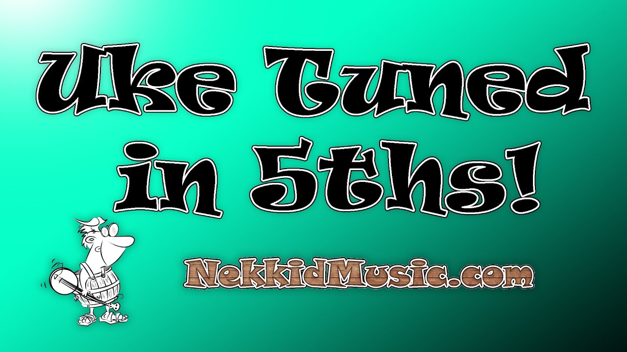 Playing Your Ukulele Tuned in 5ths