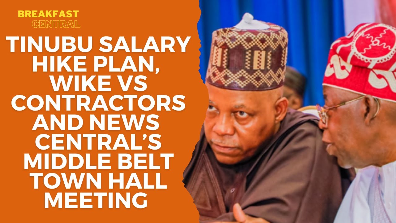 Tinubu Salary Hike Plan, Wike vs Contractors, News Central’s Middle Belt Town Hall Meeting