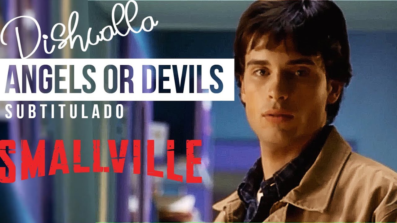 Angel or devils - Dishwalla / SUB Español e Ingles - Smallville