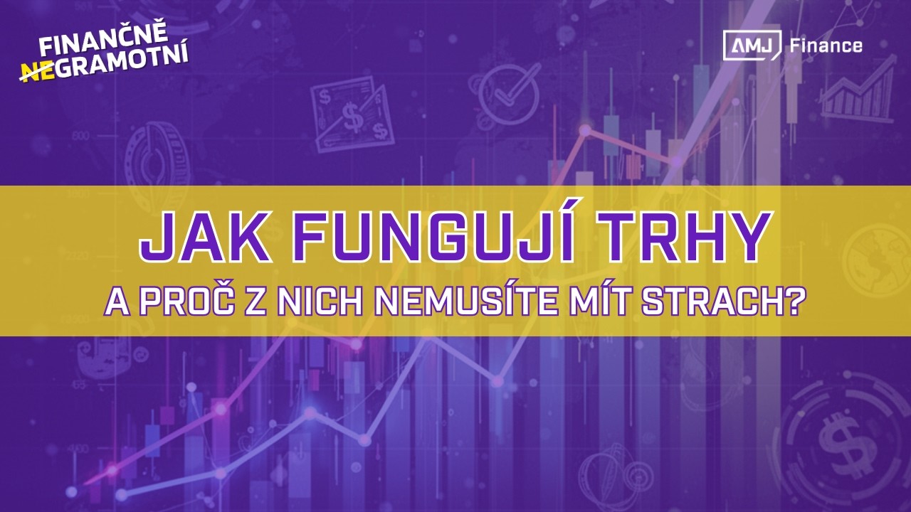 Jak fungují trhy: Proč z nich nemusíte mít strach?