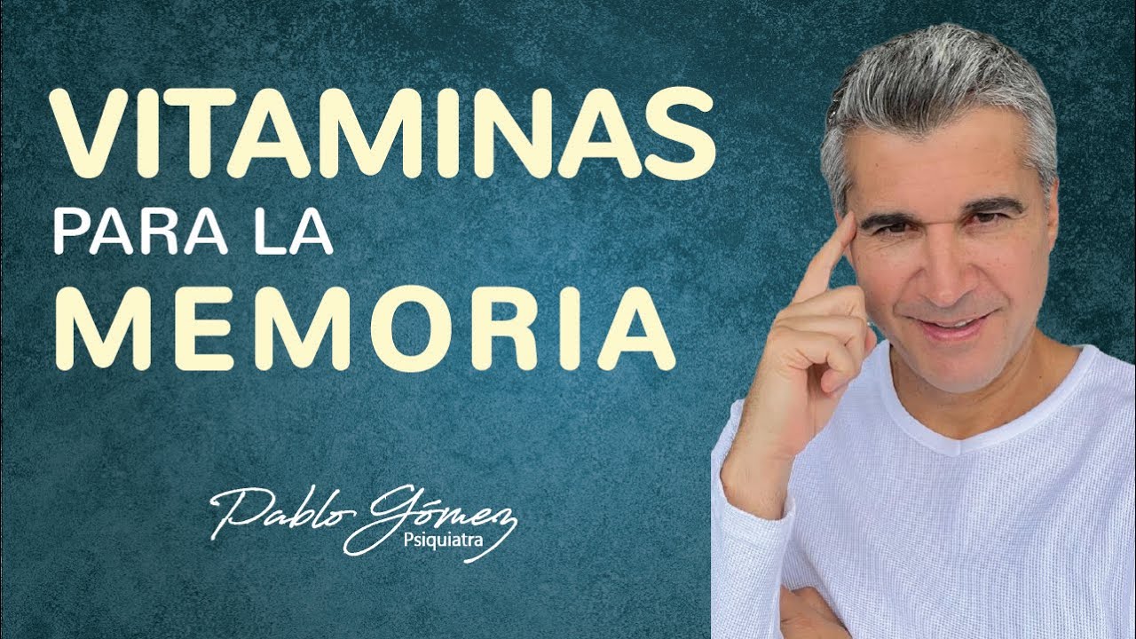 Vitaminas para la MEMORIA - Cómo proteger tu CEREBRO y cuidar la memoria - Pablo Gómez psiquiatra.