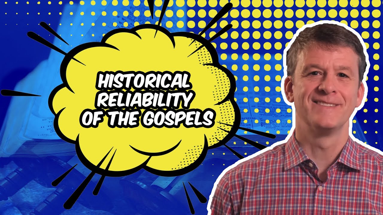 Historical Reliability of the Gospels