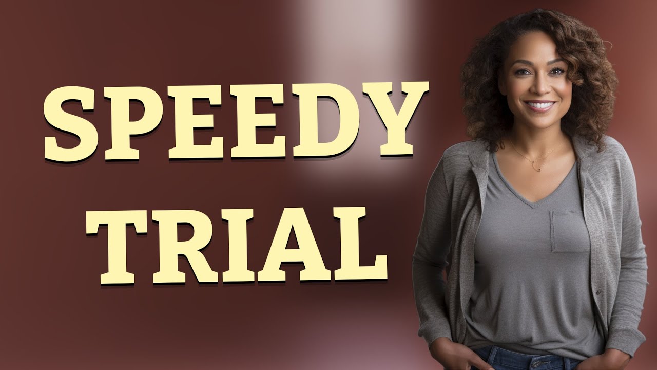 What Is a Speedy Trial in Constitutional Law?
