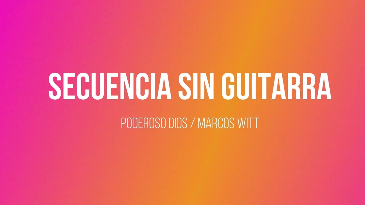 Secuencia sin Guitarra / Poderoso Dios / Marcos Witt